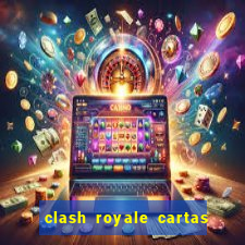 clash royale cartas modificadas 2024